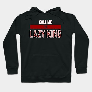 Call me the lazy king Hoodie